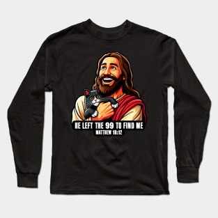 Matthew 18:12 He Left The 99 To Find Me Long Sleeve T-Shirt